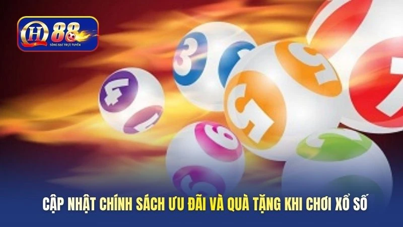 Cập nhật chính sách ưu đãi và quà tặng khi chơi xổ số
